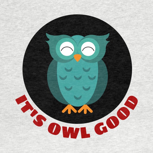 It's Owl Good | Owl Pun by Allthingspunny